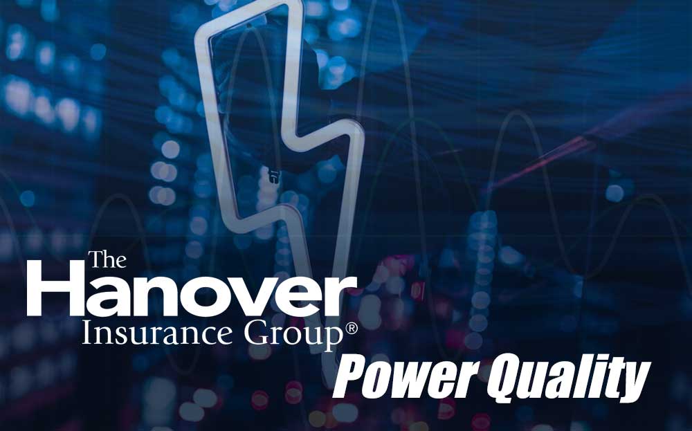 Power quality is important – The Hanover Insurance Group